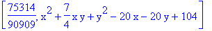 [75314/90909, x^2+7/4*x*y+y^2-20*x-20*y+104]